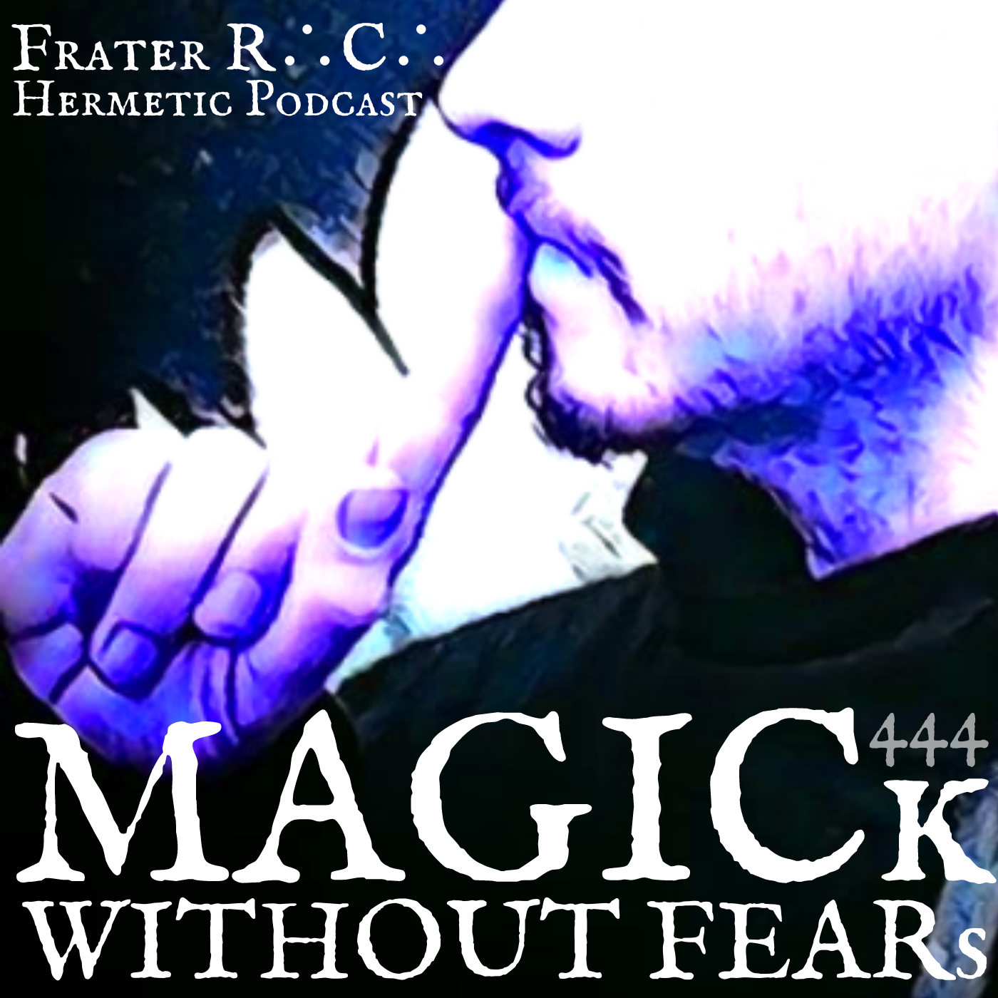 Magick Without Fears Hermetic Podcast with Frater RC